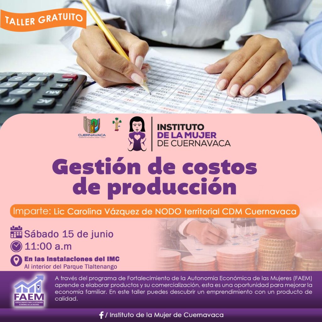 Gestión de costos de producción (Taller gratuito) - Instituto de la Mujer de Cuernavaca