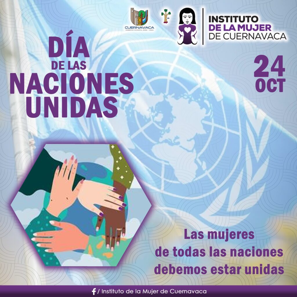 24 de Octubre - Día de las Naciones Unidas - Instituto de la Mujer de Cuernavaca